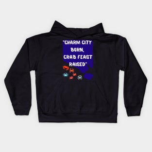 CHARM CITY BORN, CRAB FEAST RAISED" DESIGN Kids Hoodie